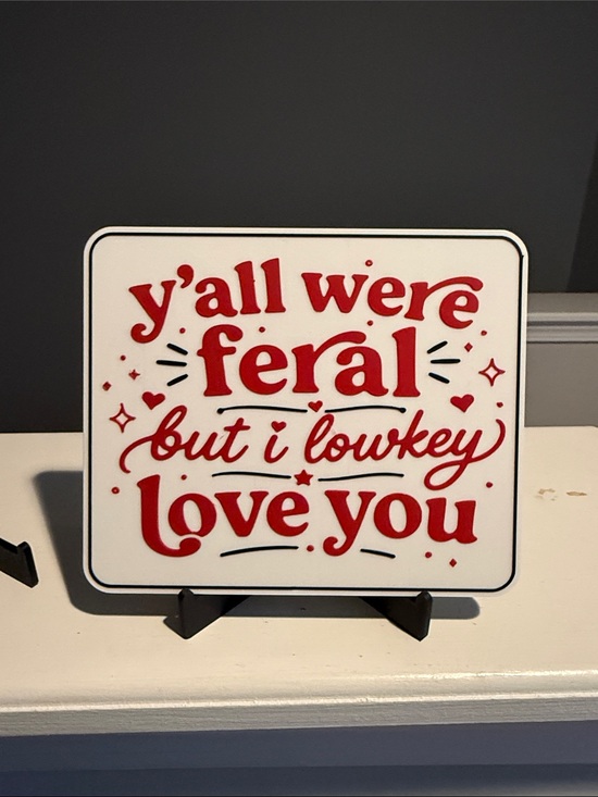 Other - White Sign with Red Script "y'all were feral but I lowkey love you"
